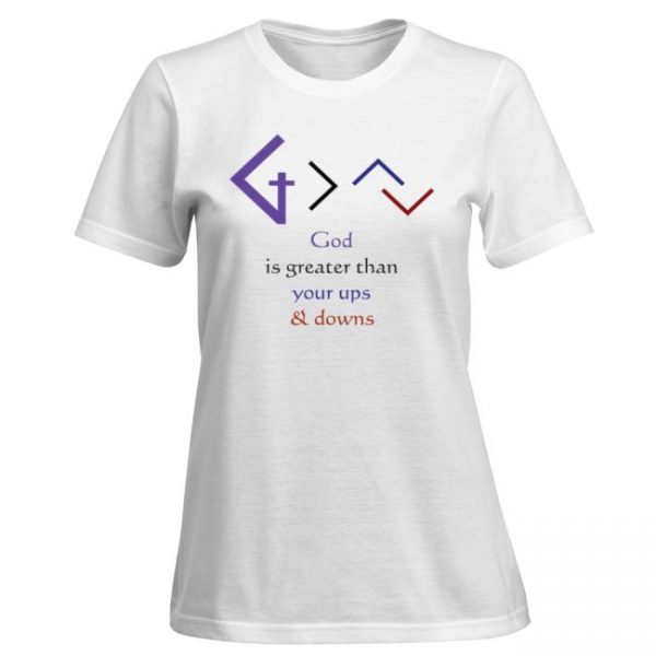 Christian Books and Gifts | Women's Premium T-Shirt - God is greater than your ups and downs - FRONT